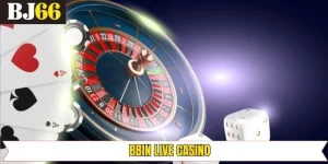 BBIN Live Casino - Sảnh Cược Đình Đám, Hấp Dẫn Tại Bj66