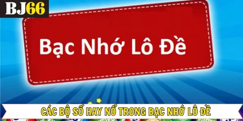 Soi cầu bạc nhớ dựa vào bộ số hay nổ cùng nhau