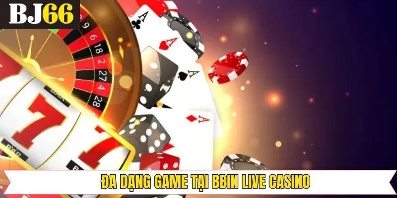 Tổng hợp các trò chơi đình đám trong sảnh BBIN Live