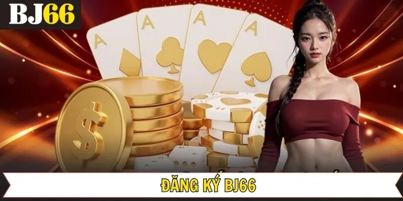Đăng Ký BJ66 – Mở Tài Khoản Mới Thành Công Trong 1 Nốt Nhạc
