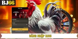 Cách Đăng Nhập Tài Khoản Bj66 Nhanh Chóng, An Toàn 