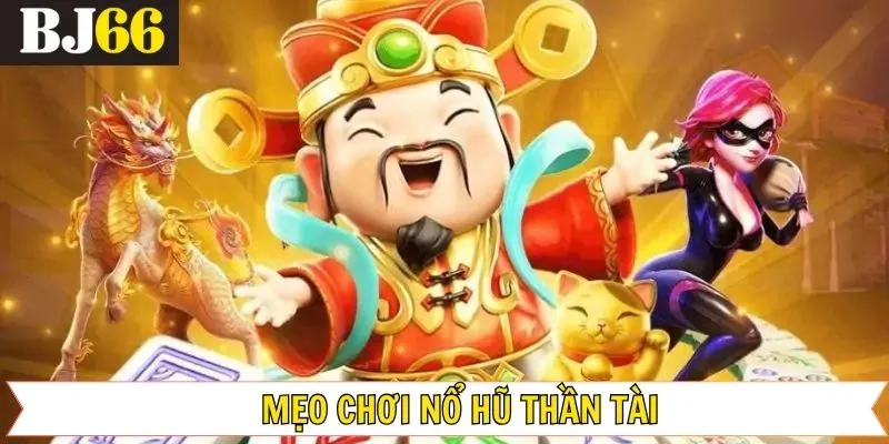 Chia sẻ bí quyết săn thưởng nổ hũ thần tài