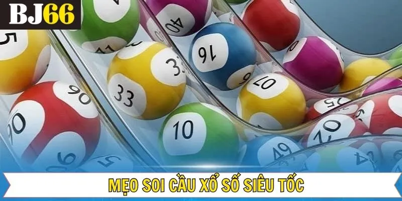 Thắng lớn với xổ số siêu tốc bằng các mẹo đơn giản