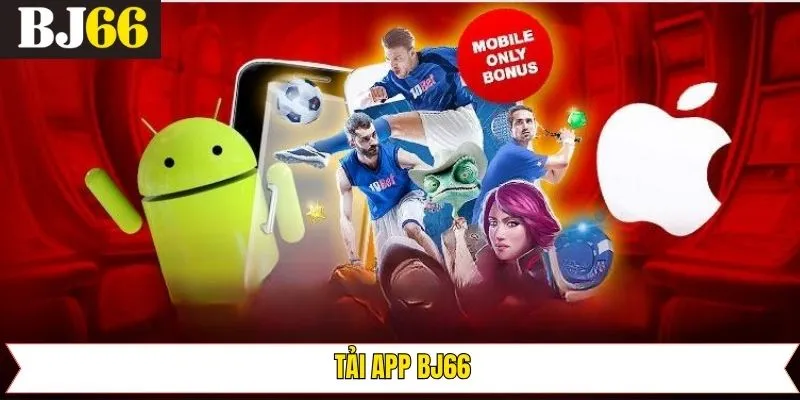 Tải App Bj66 - Trải Nghiệm Siêu Mượt Trên iOS Và Android