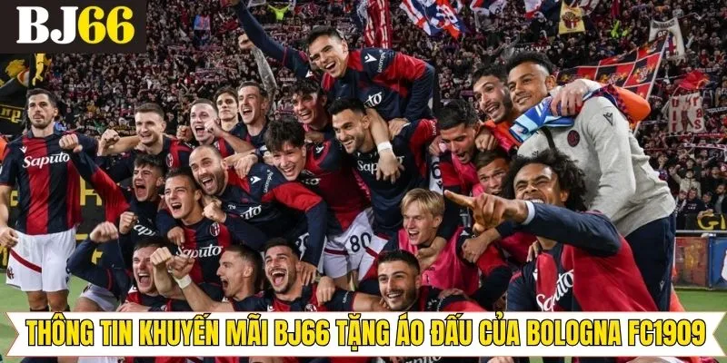 Nội dung cơ bản về ưu đãi tặng áo đấu Bologna FC1909