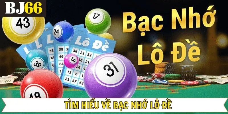 Thông tin tổng quan về hình thức bạc nhớ lô đề