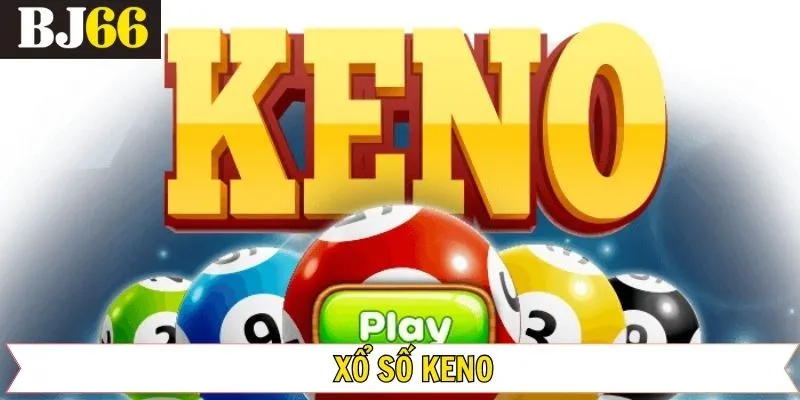 Keno - Cơ Hội Trúng Thưởng Lớn Mỗi Ngày Cho Người Chơi